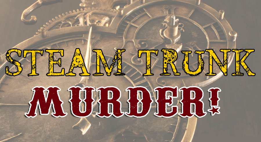 Steam Trunk Murder!